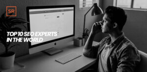 Top 10 SEO Experts in the World